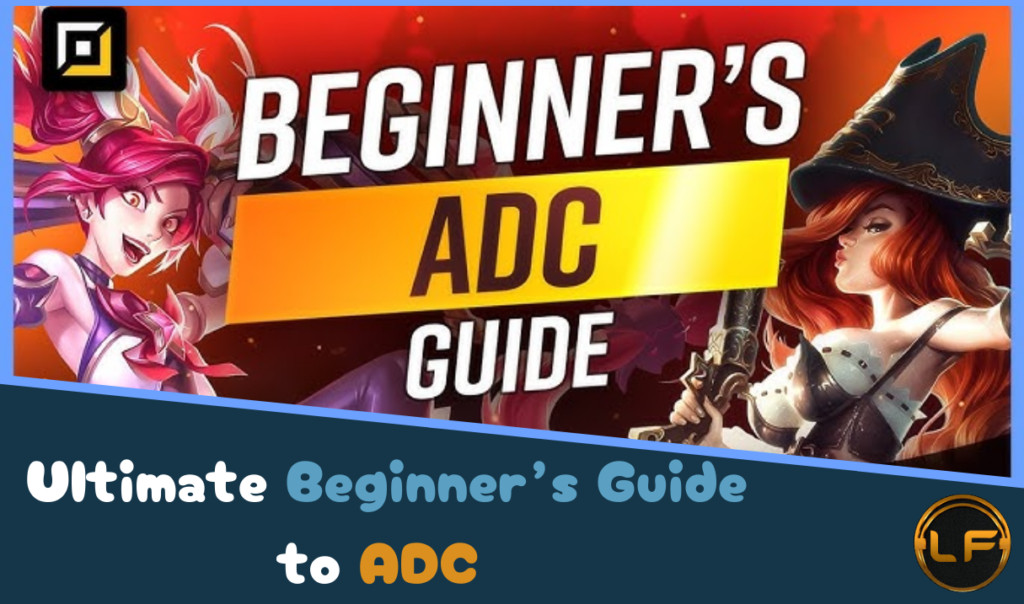 The Ultimate Beginner ADC Guide in League of Legends Article Thumbnail